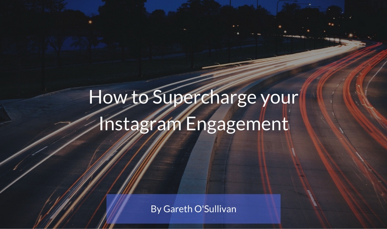 How to Supercharge your Instagram Engagement