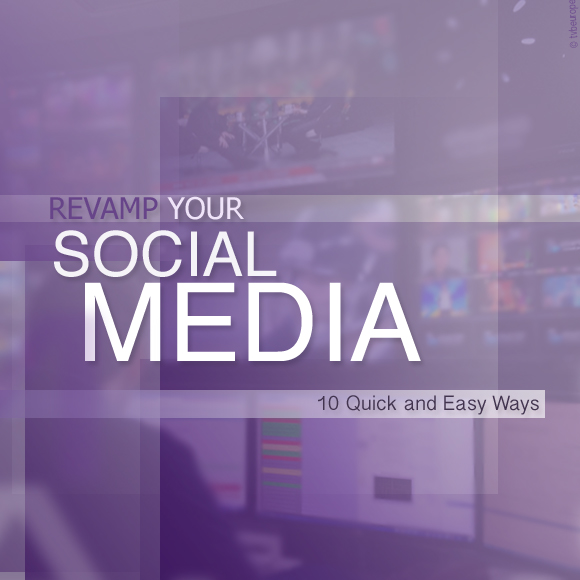Revamp your social media: 10 quick and easy steps