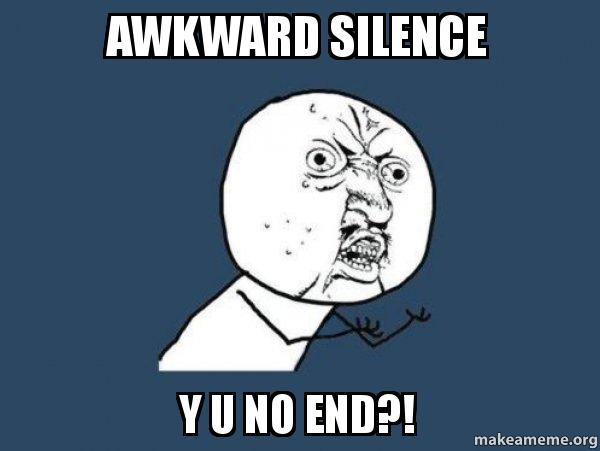 awkward-silence-y