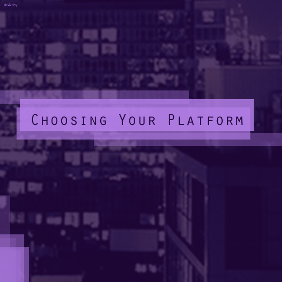 Choosing Your Platform