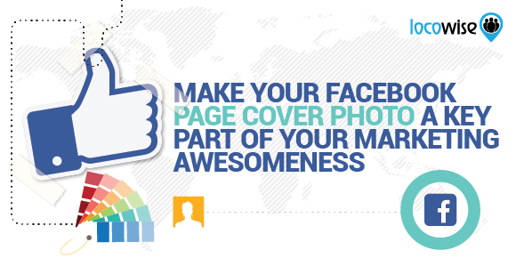 How To Make Your Facebook Page Cover Photo A Key Part Of Your Marketing Awesomeness