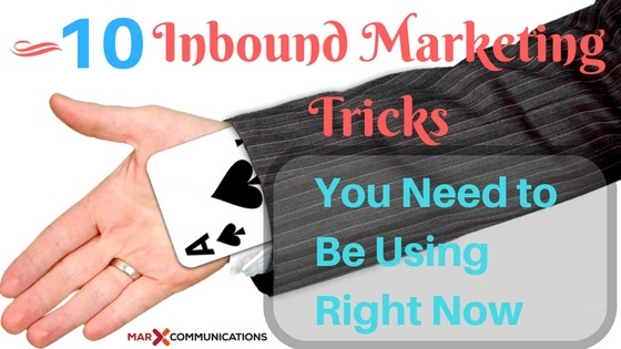 10 Expert B2B Inbound Marketing Tricks You Need to Be Using Right Now