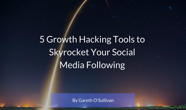 5 Growth Hacking Tools to Skyrocket Your Social Media Following (1)