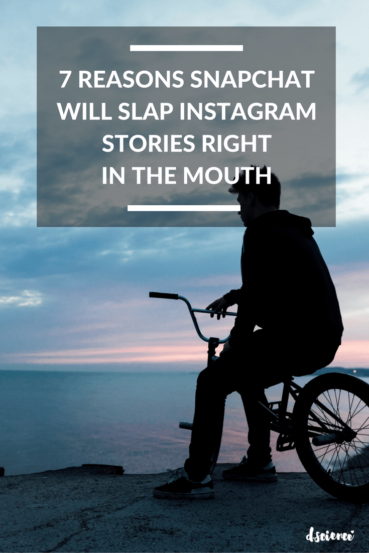 7 Reasons Snapchat Will Slap Instagram Stories Right in the Mouth snapchat vs instagram stories