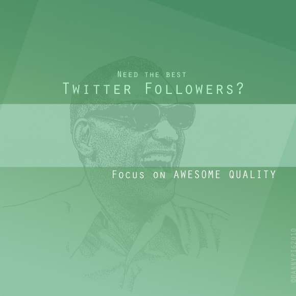 Need the Best Twitter Followers? Focus on Awesome Quality!