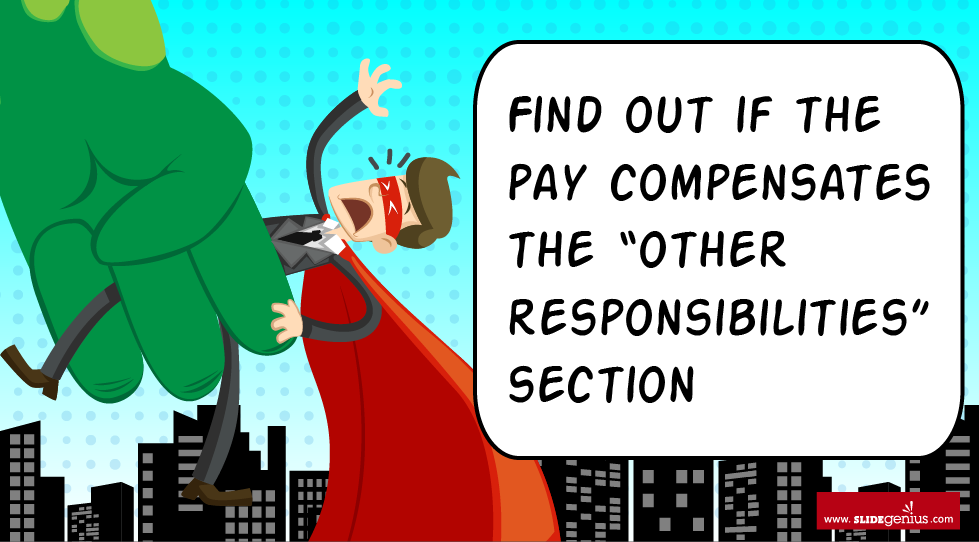 4. Find out if the pay compensates the “other responsibilities” section