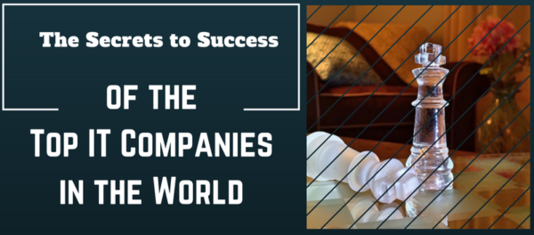 The Secrets to Success of the Top IT Companies in the World
