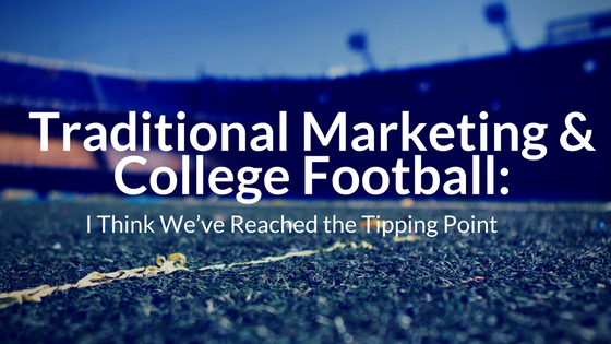 Traditional_Marketing__College_Football-_I_Think_Weve_Reached_the_Tipping_Point.png