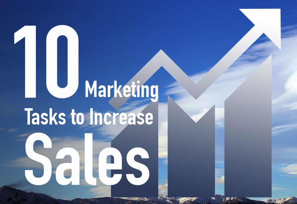 10 Marketing Tasks to Increase Sales