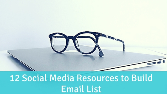 12 Social Media Resources to Build Email List