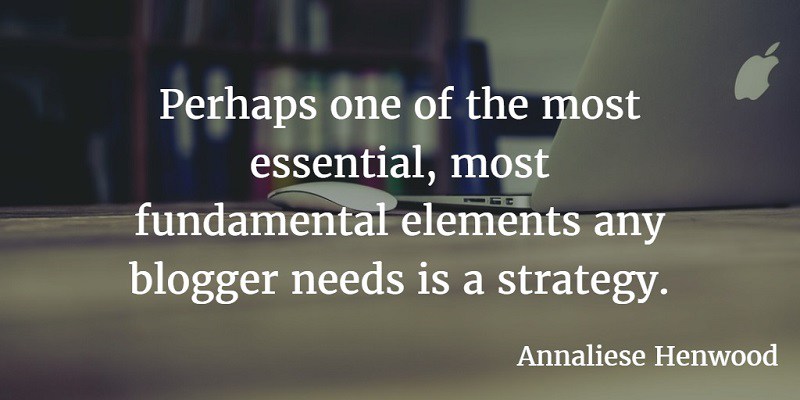 Perhaps one of the most essential, most fundamental elements any blogger needs is a strategy.