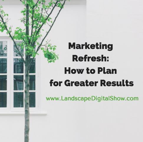 Marketing Refresh: How to Plan for Greater Results