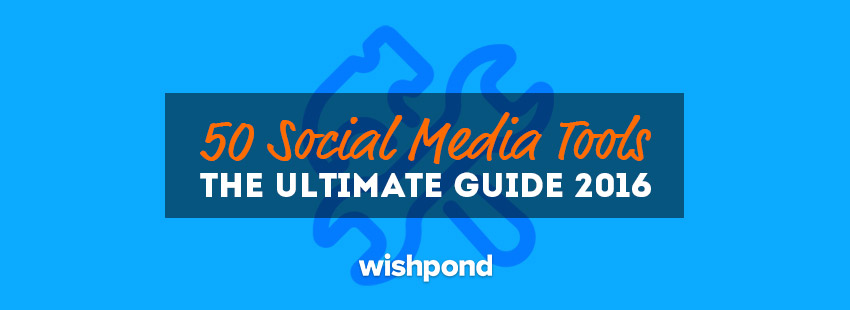 50 Social Media Tools: The Ultimate List 2016