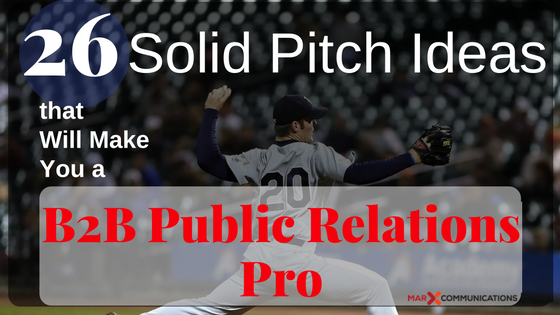 Solid Pitch Ideas that Will Make You a B2B Public Relations Pro