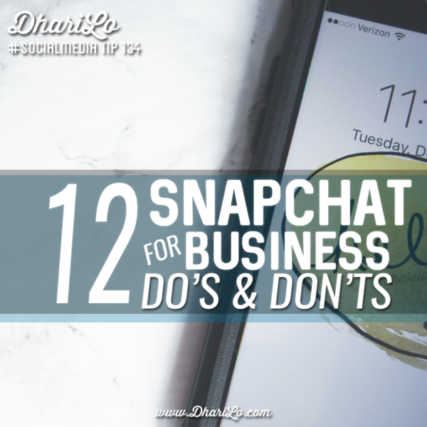 dharilo-social-media-marketing-tip-134-12-snapchat-for-business-dos-and-donts