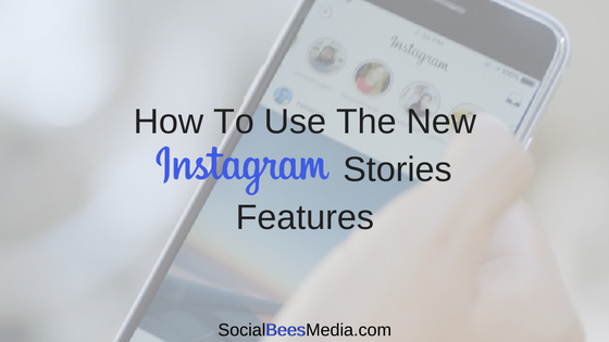 Instagram Stories Update - How To Use The New Features