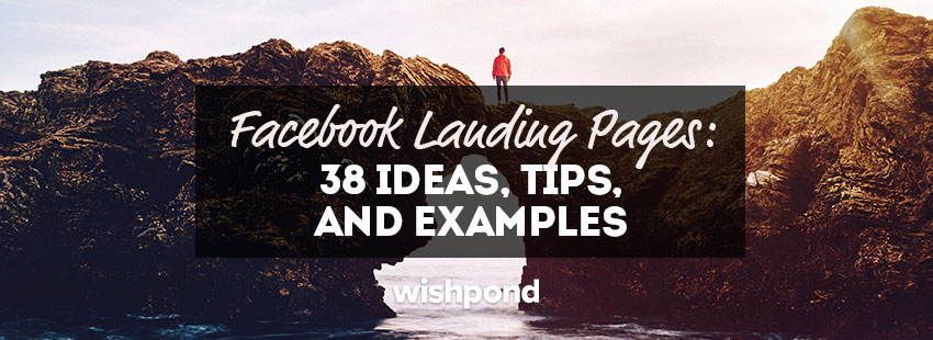 Facebook Landing Pages: 38 Ideas, Tips and Examples
