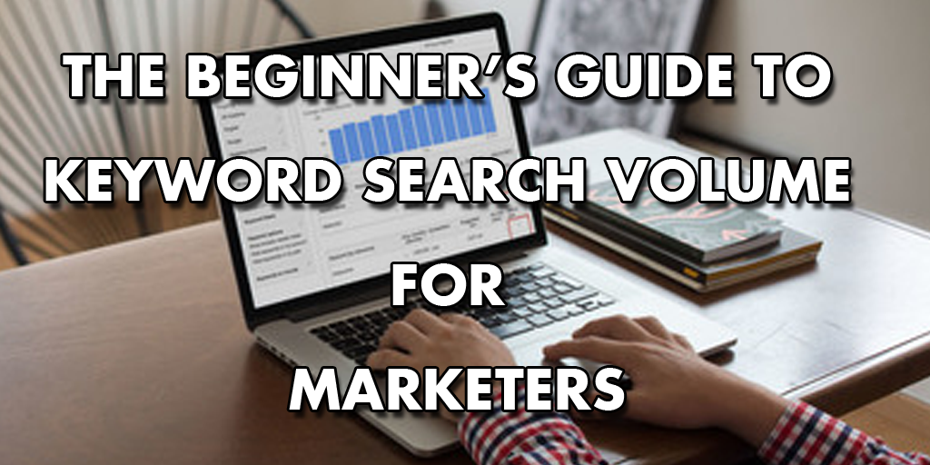Beginners Guide to Keyword Search Volume