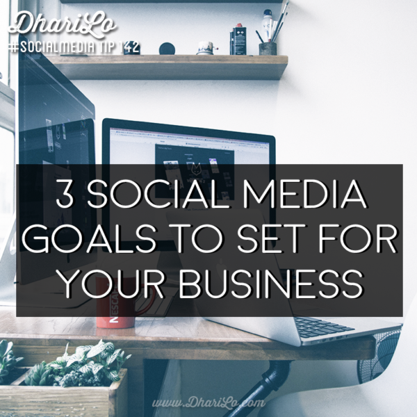 dharilo-social-media-marketing-tip-142-3-social-media-goals-to-set-for-your-business