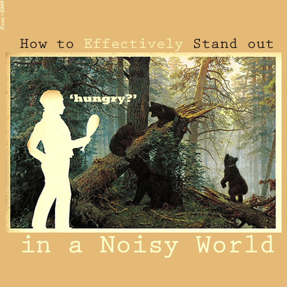 How to Effectively Stand out in a Noisy World