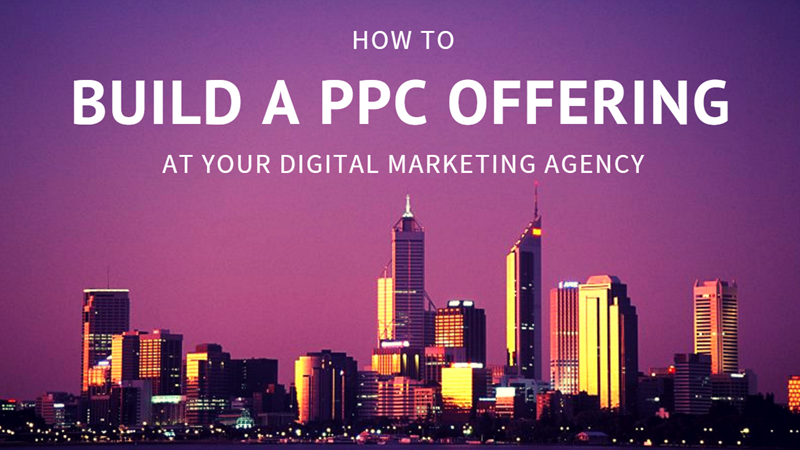 building a ppc offering for your digital marketing agency
