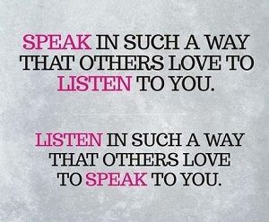 speak-to-others-in-such-a-way-that-others-love-to-listen-to-you-listen-in-such-a-way-that-others-love-to-speak-to-you-quote-1