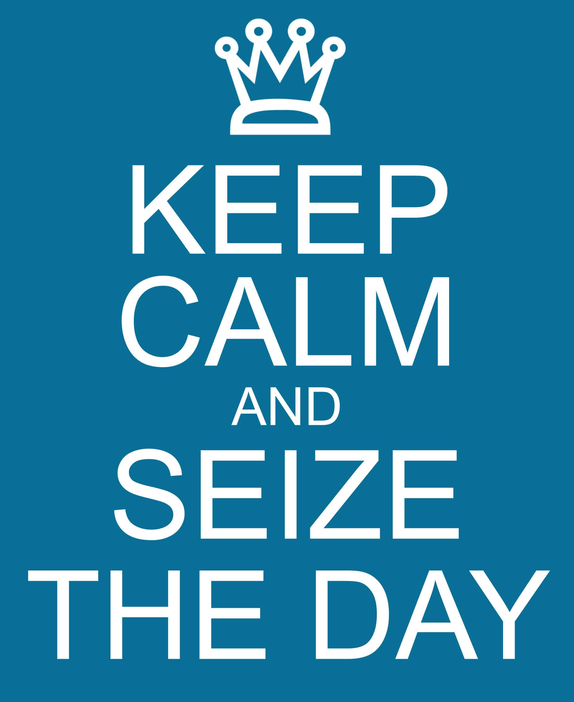 Keep calm and seize the day with a crown written on a blue sign making a great concept.