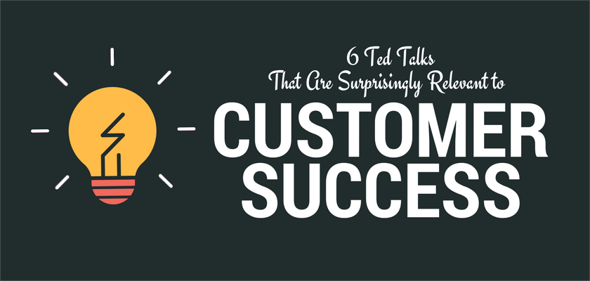 6 TED Talks That Are Surprisingly Relevant to Customer Success