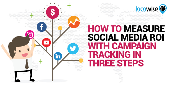 How To Measure Social Media ROI With Campaign Tracking In Three Steps