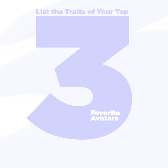 List the Traits of Your Top Three Favorite Avatars