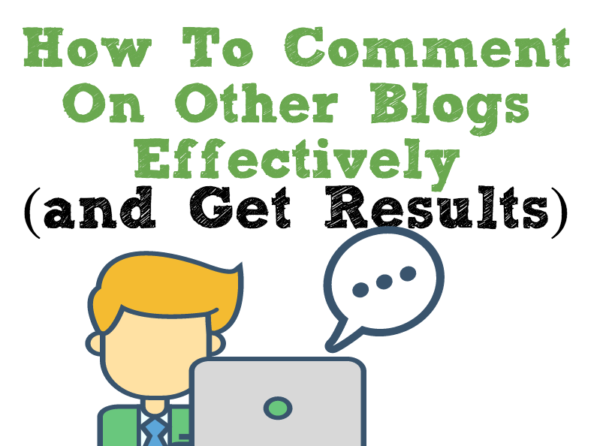 How To Comment On Other Blogs Effectively (and Get Results ...