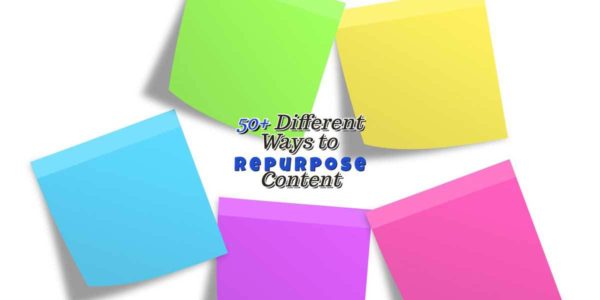 50+ Ways to Repurpose Content