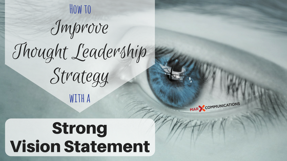 How to Improve Thought Leadership Strategy with a Strong Vision Statement