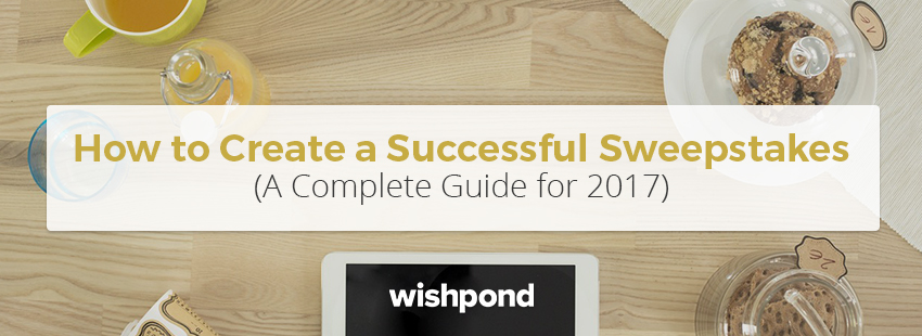How to Create a Successful Sweepstakes (A Complete Guide for 2017)