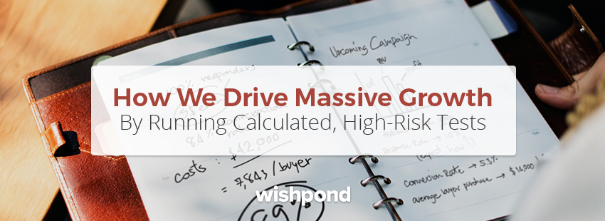 How We Drive Massive Growth by Running Calculated, High-Risk Tests