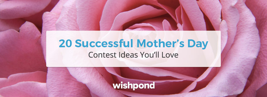 20 Successful Mothers Day Contest Ideas Youll Love