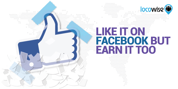 Like It On Facebook But Earn It Too