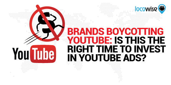 Brands Boycotting YouTube: Is This The Right Time To Invest In YouTube Ads?
