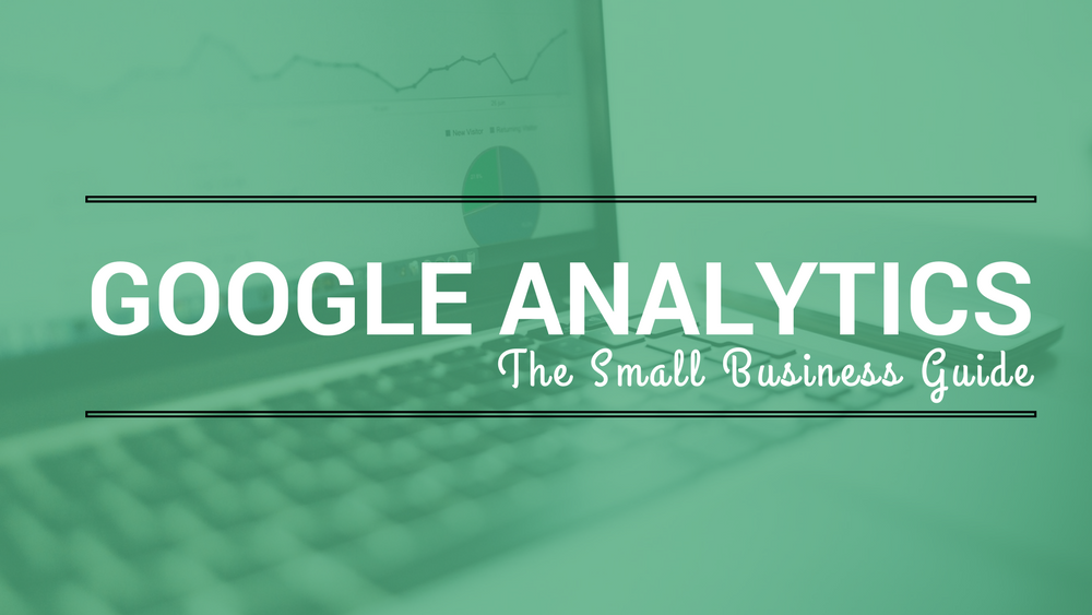 Guide To Google Analytics