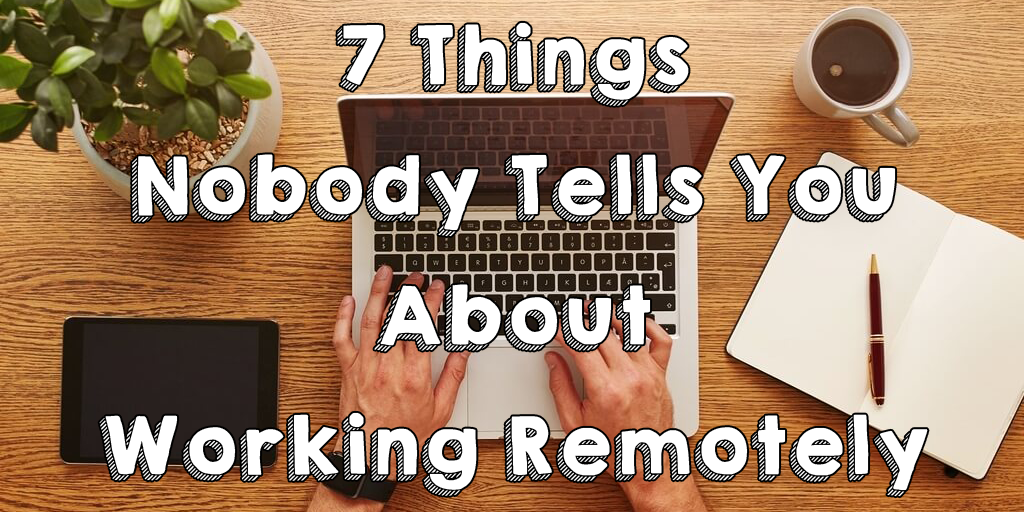 Working remotely things I wish Id known before I started working remotely