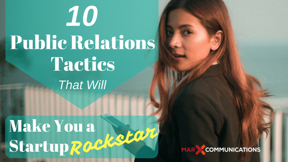10 Public Relations Tactics That Will Make You a Startup Rockstar