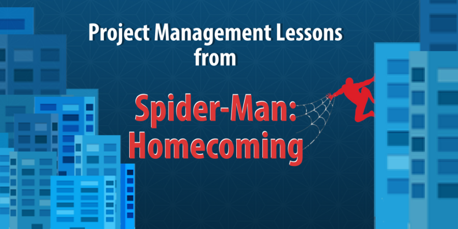 5 Essential Project Management Lessons From Spider Man Homecoming Business 2 Community
