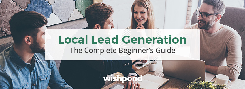 Local Lead Generation: The Complete Beginners Guide