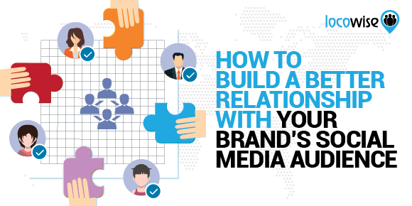 How To Build A Better Relationship With Your Brand’s Social Media Audience