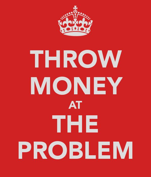throw money at the problem