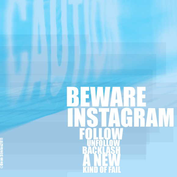 Beware Instagram Follow Unfollow Backlash: A New Kind Of Fail