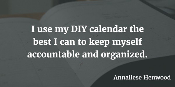 Use a DIY calendar to stay organized and accountable