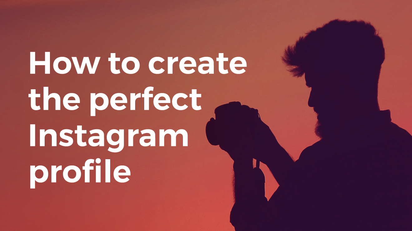 How to create the perfect Instagram Profile