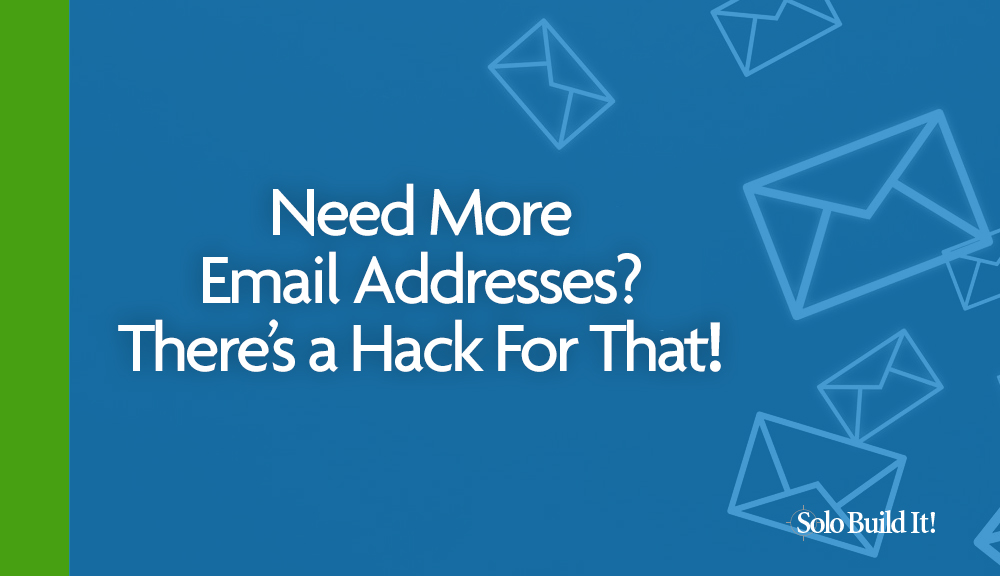 Need More Email Addresses? There’s a Hack For That!