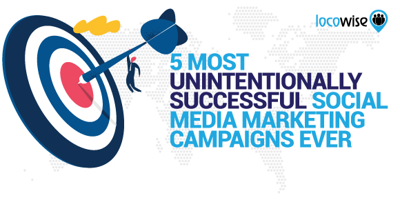 5 Most Unintentionally Successful Social Media Marketing Campaigns Ever